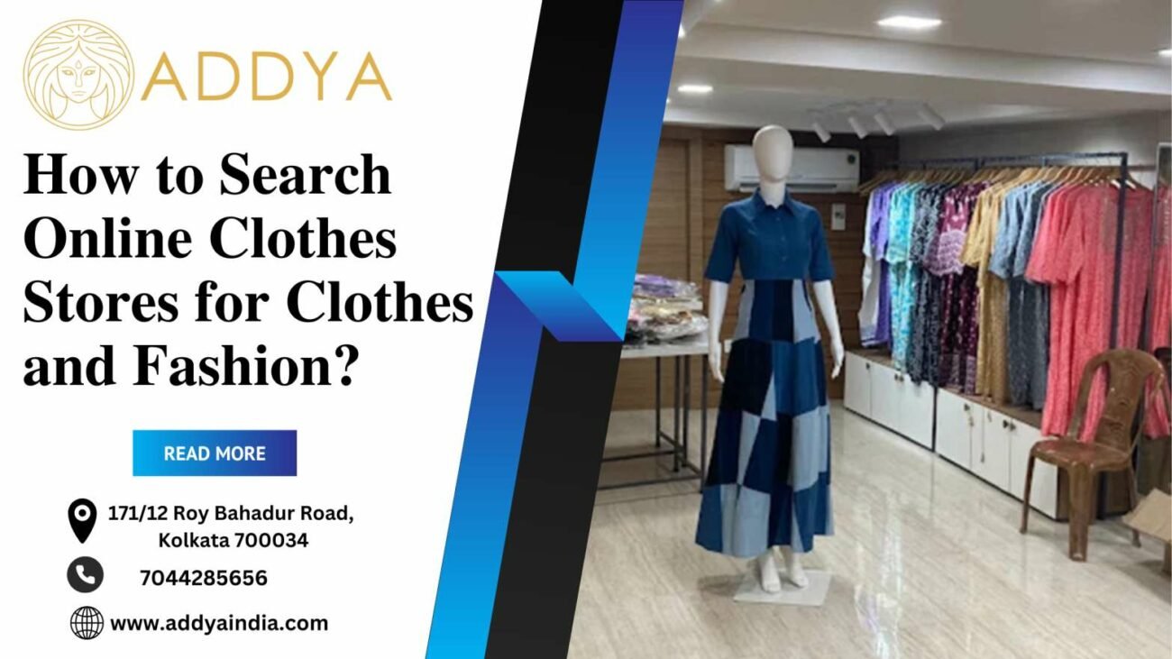 How to search online clothes stores for clothes and fashion?