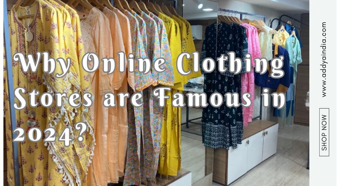 Why Online Clothing Stores are Famous in 2024?